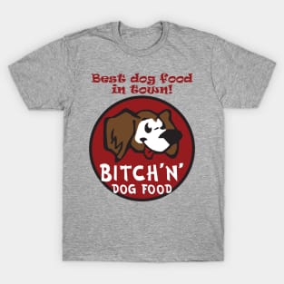 Bitch'n'Dog Food T-Shirt